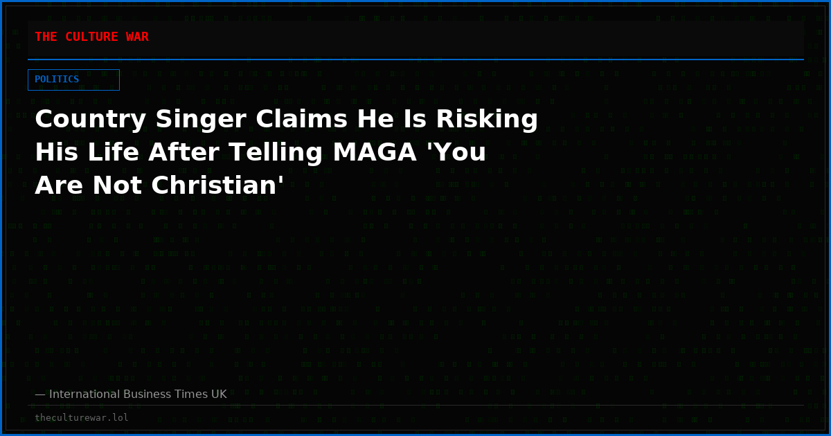 Country Singer Claims He Is Risking His Life After Telling MAGA 'You Are Not Christian'