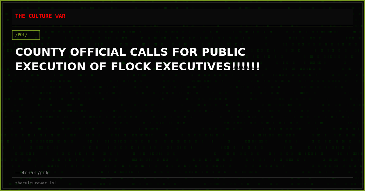 COUNTY OFFICIAL CALLS FOR PUBLIC EXECUTION OF FLOCK EXECUTIVES!!!!!!