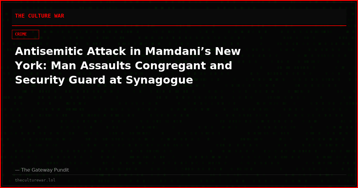 Antisemitic Attack in Mamdani’s New York: Man Assaults Congregant and Security Guard at Synagogue