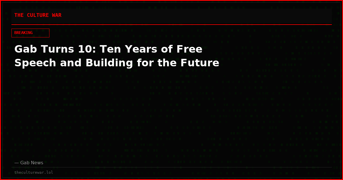 Gab Turns 10: Ten Years of Free Speech and Building for the Future