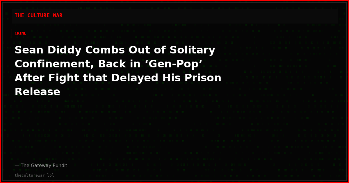 Sean Diddy Combs Out of Solitary Confinement, Back in ‘Gen-Pop’ After Fight that Delayed His Prison Release