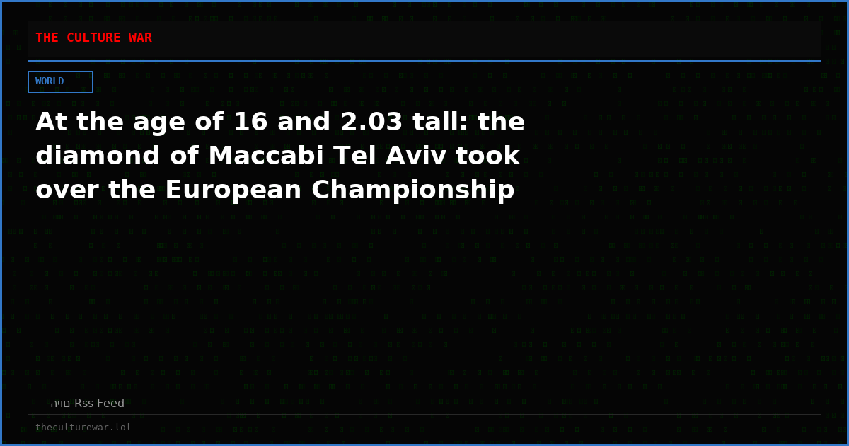 At the age of 16 and 2.03 tall: the diamond of Maccabi Tel Aviv took over the European Championship
