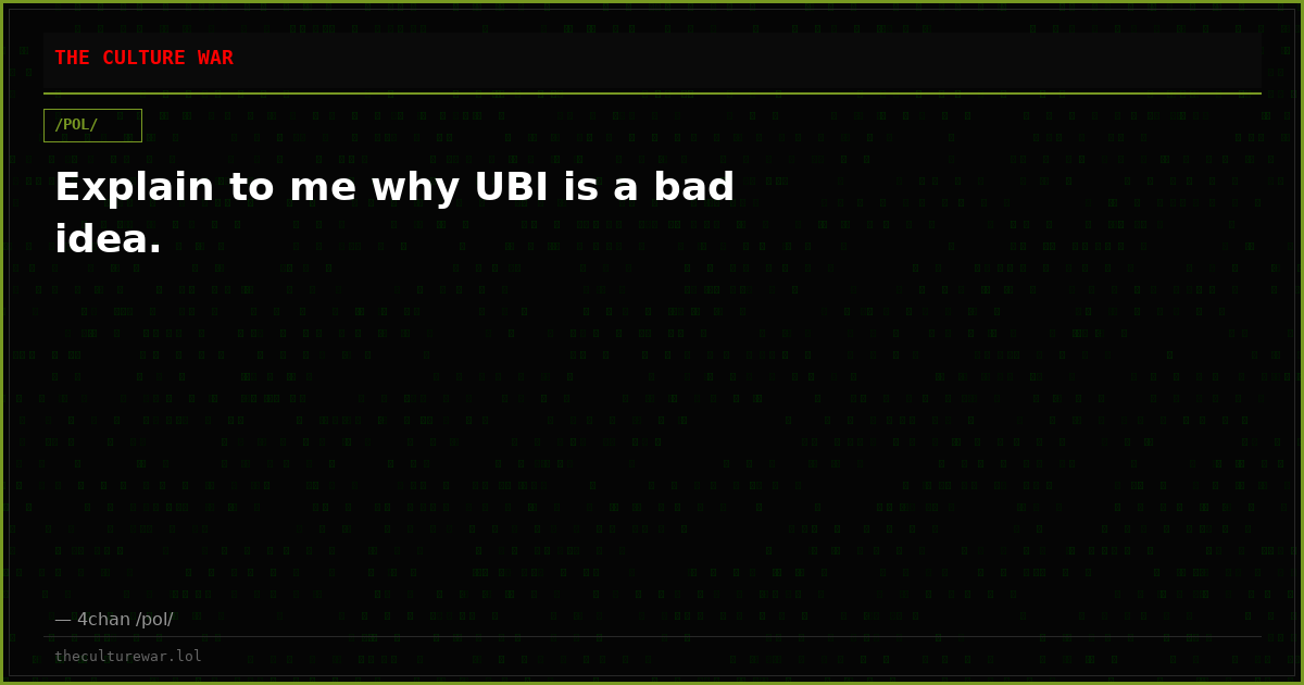 Explain to me why UBI is a bad idea.
