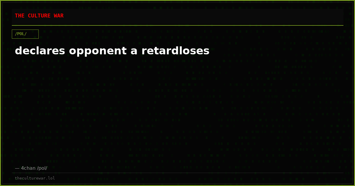 declares opponent a retardloses