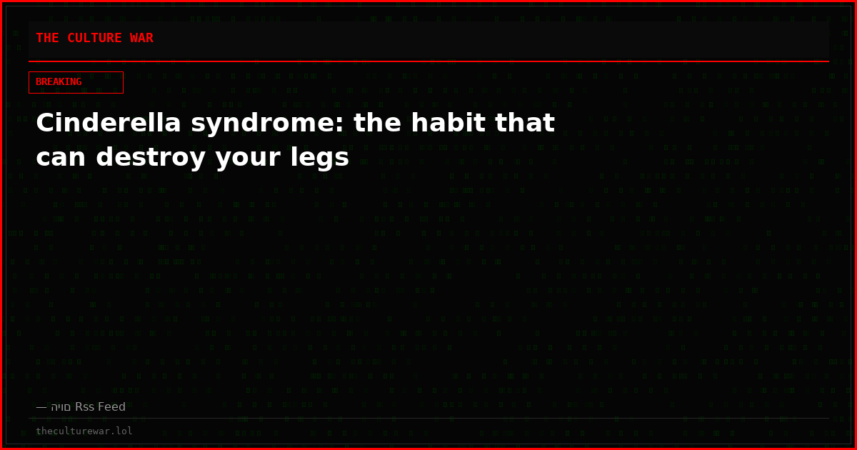 Cinderella syndrome: the habit that can destroy your legs