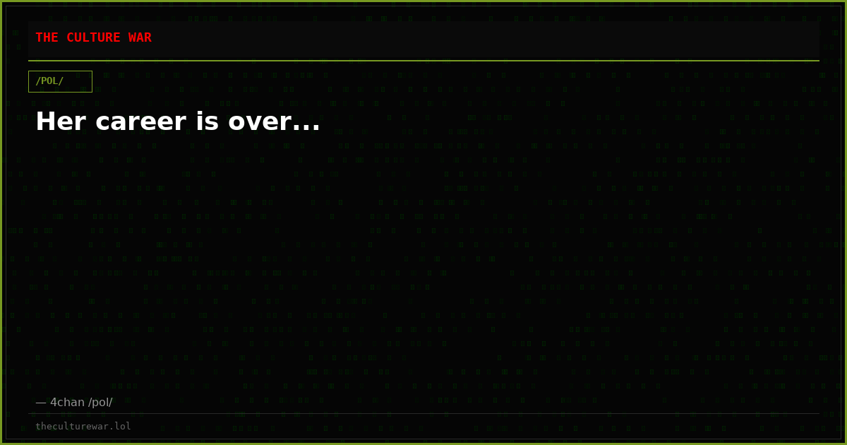 Her career is over...