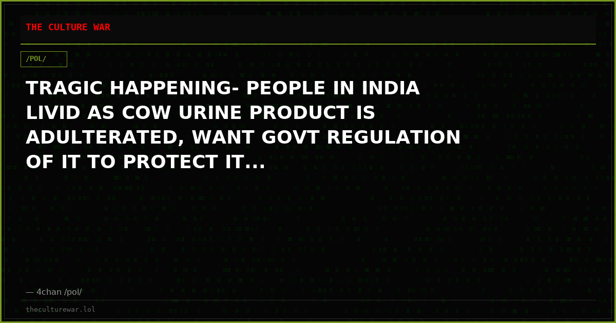 TRAGIC HAPPENING- PEOPLE IN INDIA LIVID AS COW URINE PRODUCT IS ADULTERATED, WANT GOVT REGULATION OF IT TO PROTECT IT...