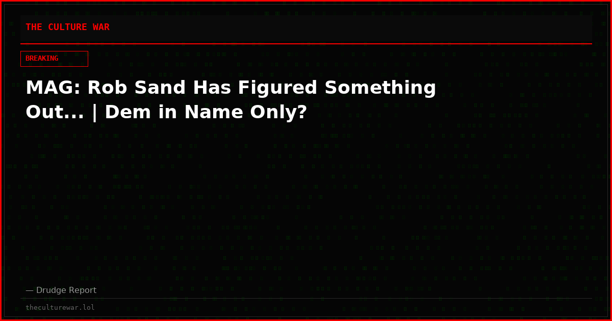 MAG: Rob Sand Has Figured Something Out... | Dem in Name Only?