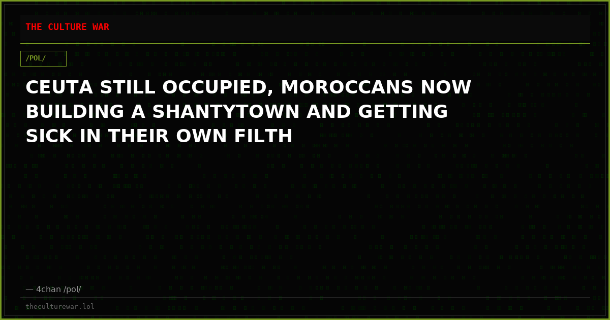 CEUTA STILL OCCUPIED, MOROCCANS NOW BUILDING A SHANTYTOWN AND GETTING SICK IN THEIR OWN FILTH
