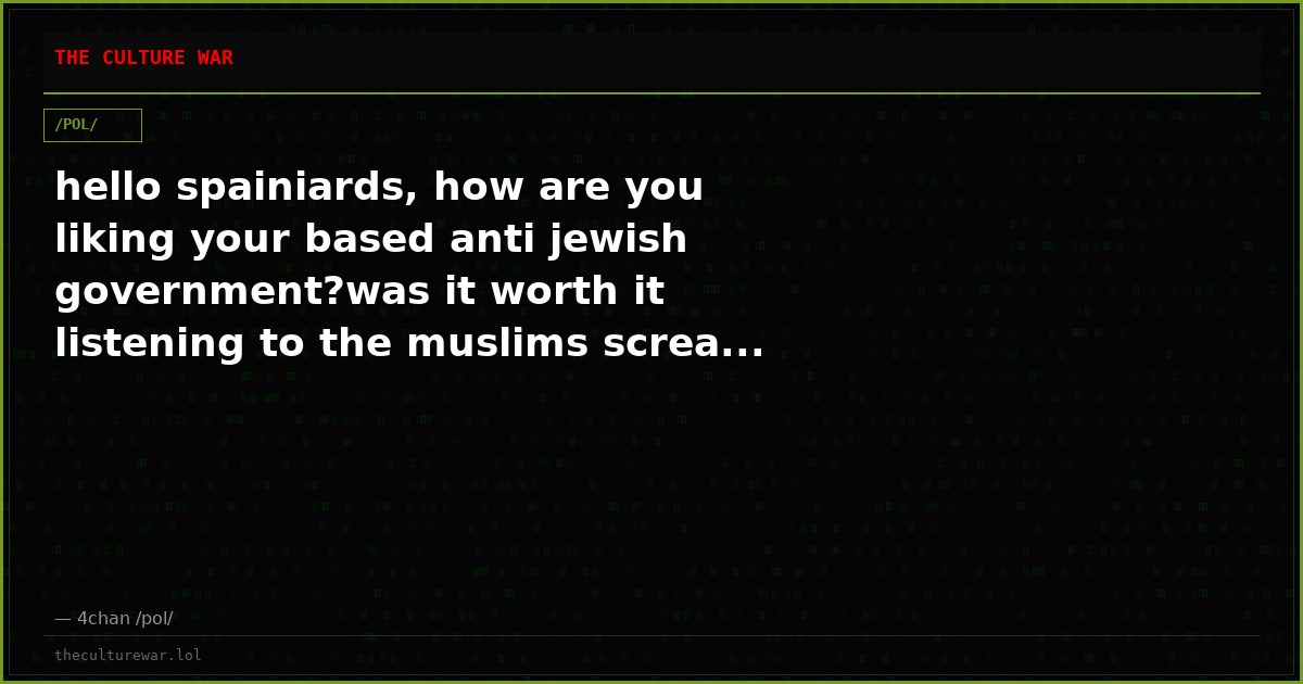 hello spainiards, how are you liking your based anti jewish government?was it worth it listening to the muslims screa...