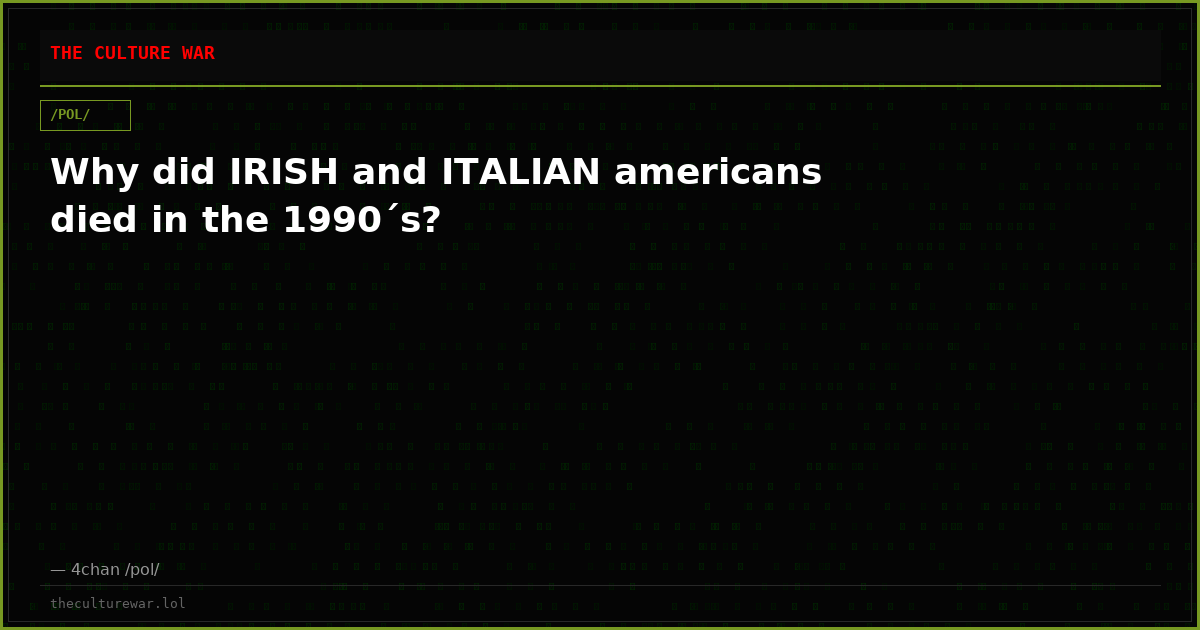 Why did IRISH and ITALIAN americans died in the 1990´s?