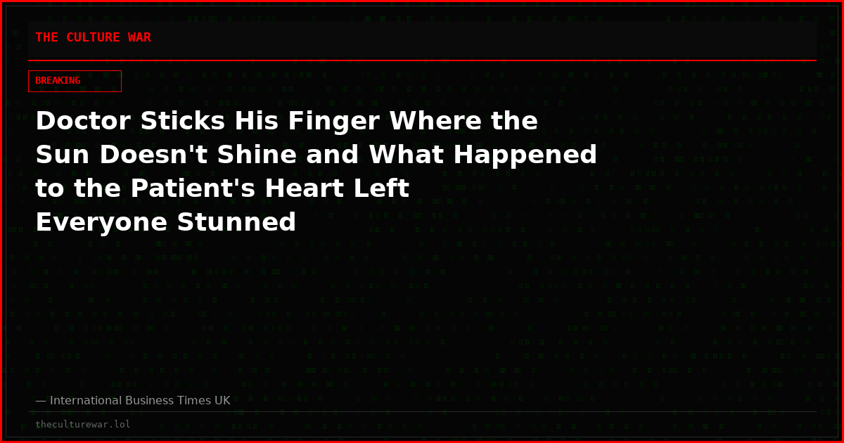Doctor Sticks His Finger Where the Sun Doesn't Shine and What Happened to the Patient's Heart Left Everyone Stunned