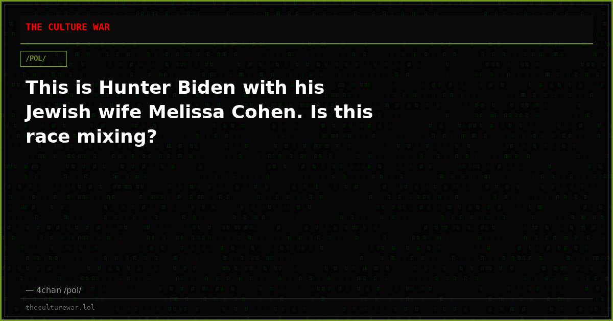 This is Hunter Biden with his Jewish wife Melissa Cohen. Is this race mixing?