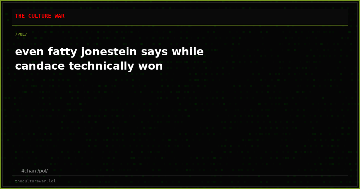 even fatty jonestein says while candace technically won