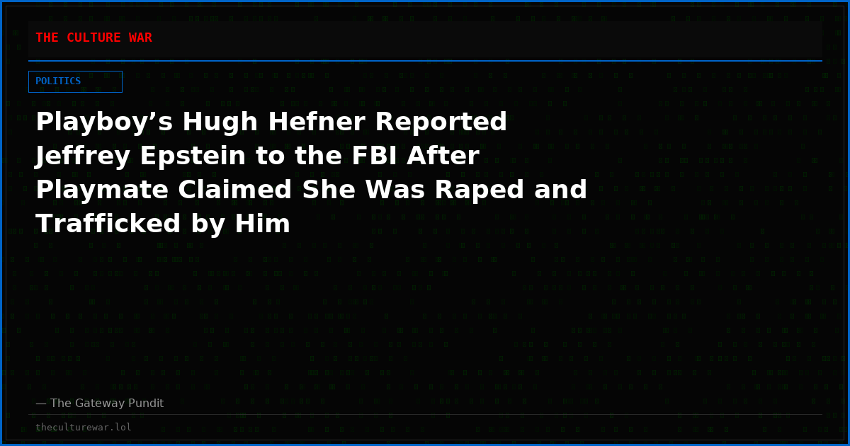 Playboy’s Hugh Hefner Reported Jeffrey Epstein to the FBI After Playmate Claimed She Was Raped and Trafficked by Him