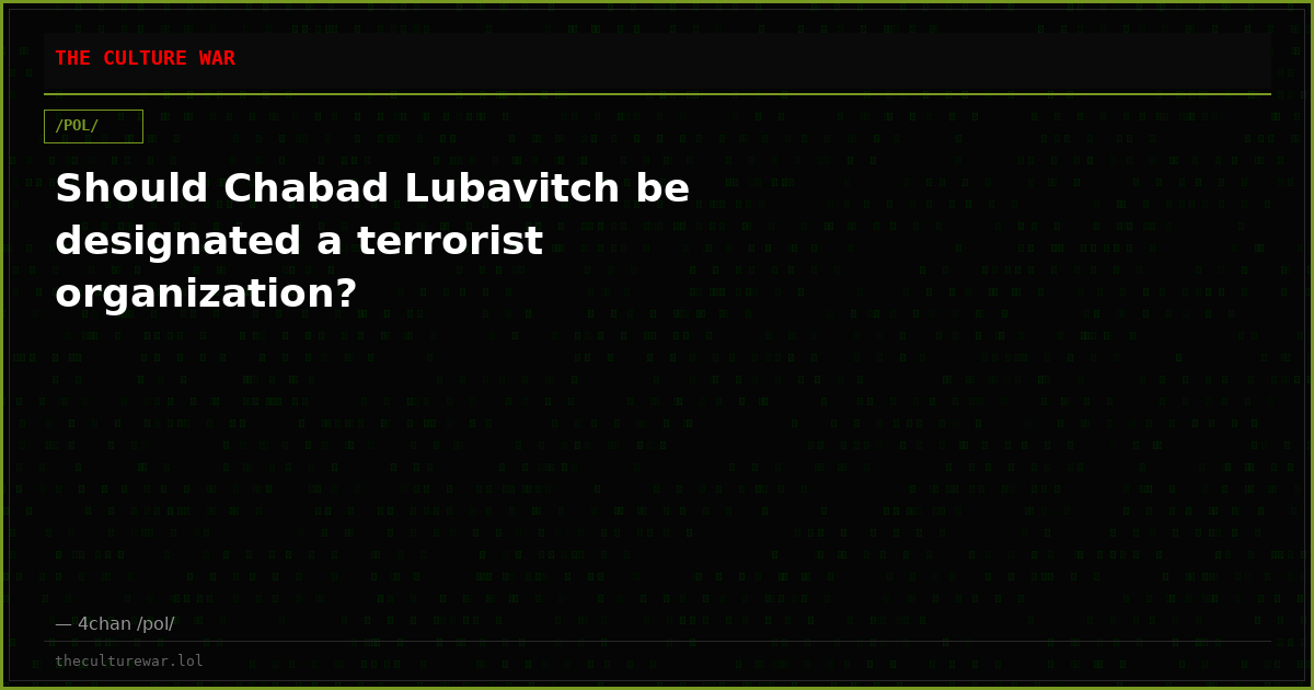 Should Chabad Lubavitch be designated a terrorist organization?