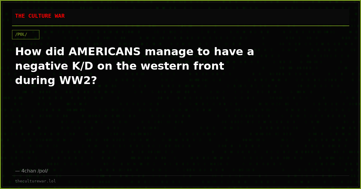 How did AMERICANS manage to have a negative K/D on the western front during WW2?