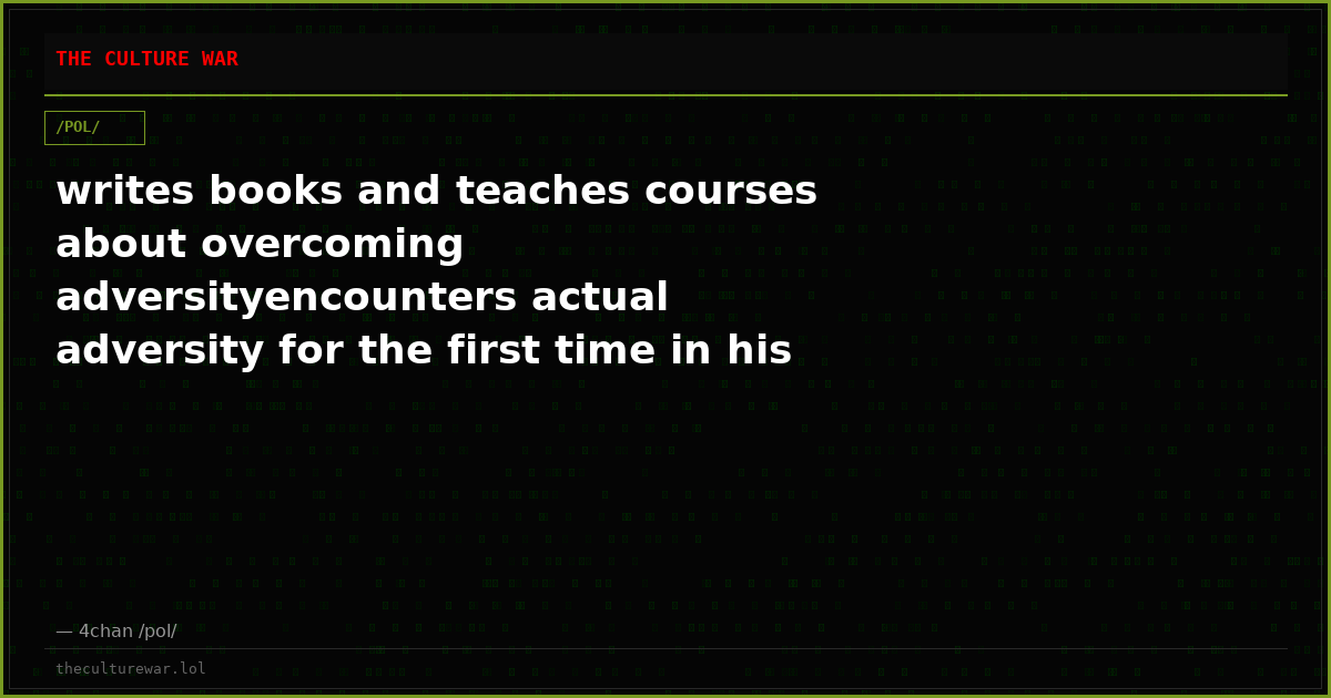 writes books and teaches courses about overcoming adversityencounters actual adversity for the first time in his life...