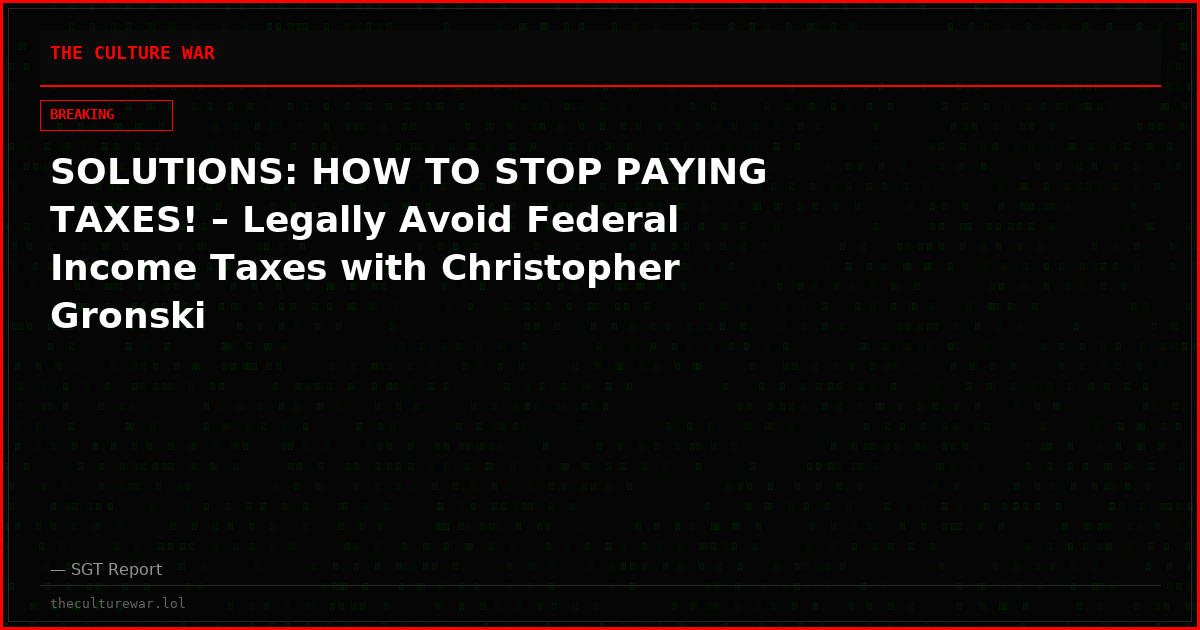 SOLUTIONS: HOW TO STOP PAYING TAXES! – Legally Avoid Federal Income Taxes with Christopher Gronski