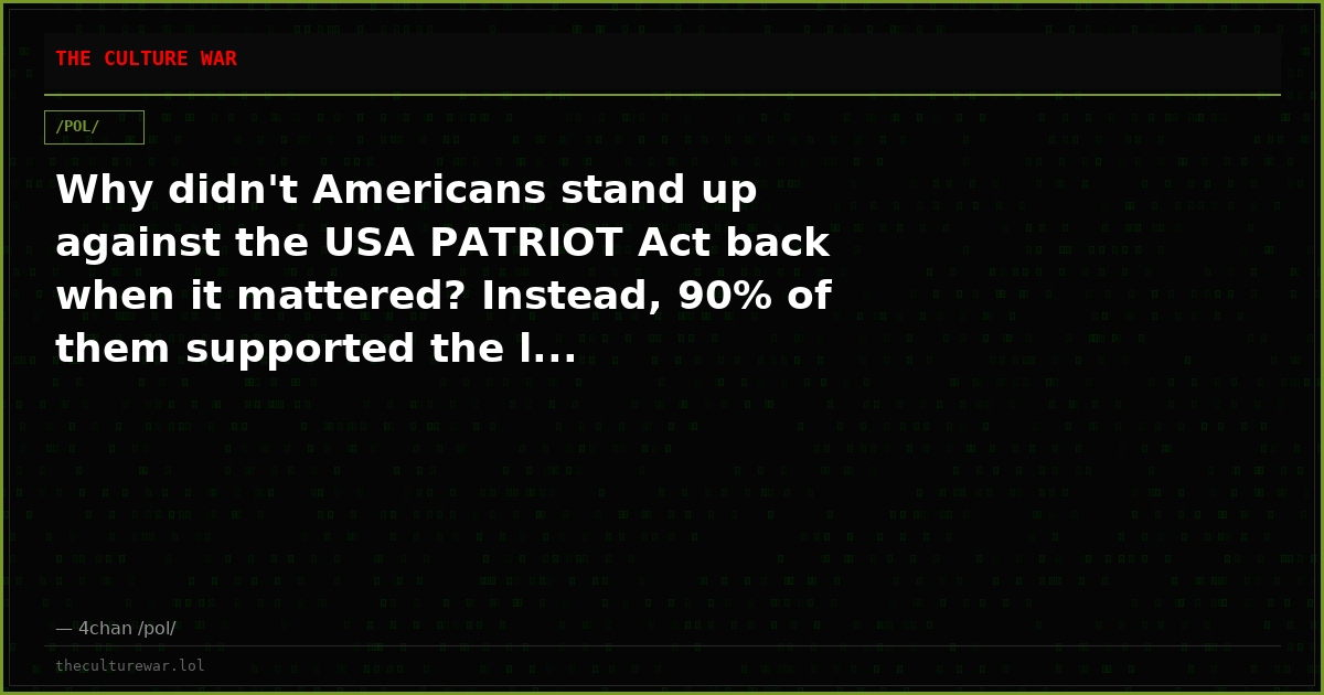 Why didn't Americans stand up against the USA PATRIOT Act back when it mattered? Instead, 90% of them supported the l...