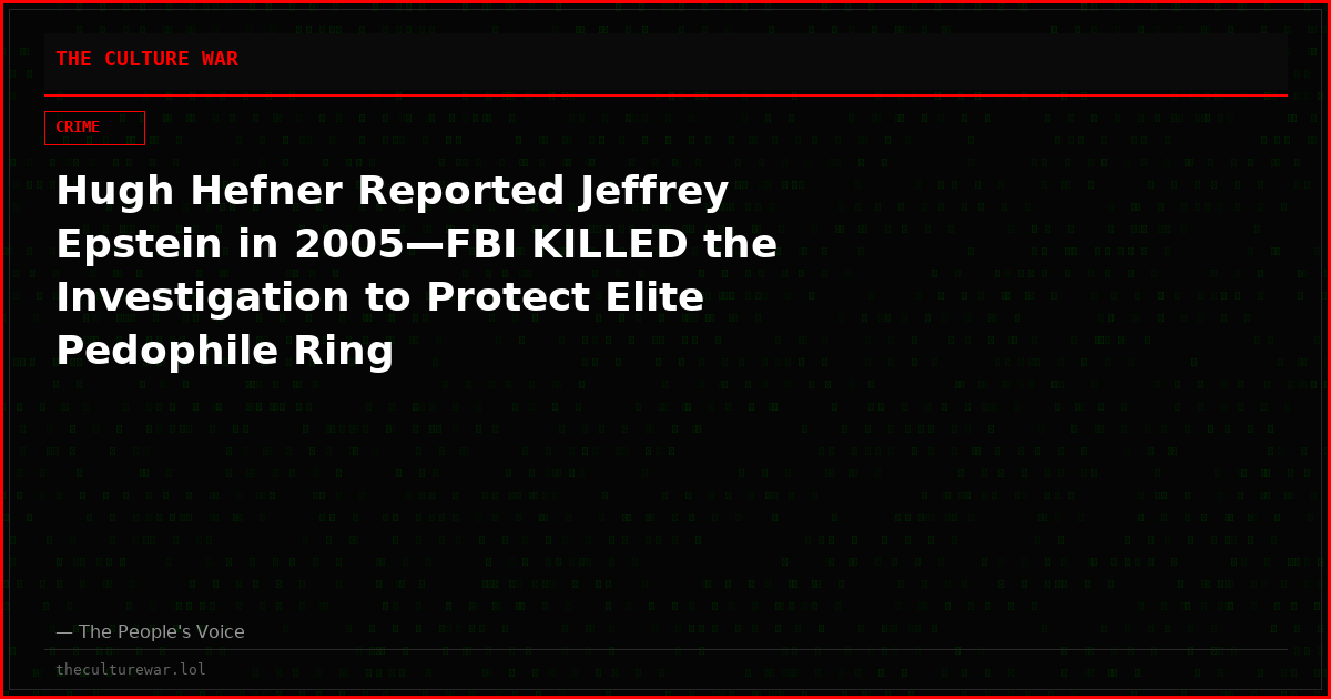 Hugh Hefner Reported Jeffrey Epstein in 2005—FBI KILLED the Investigation to Protect Elite Pedophile Ring