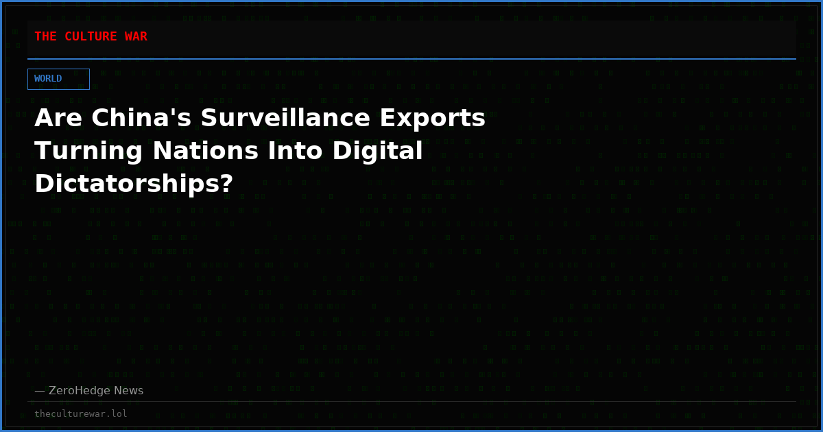 Are China's Surveillance Exports Turning Nations Into Digital Dictatorships?