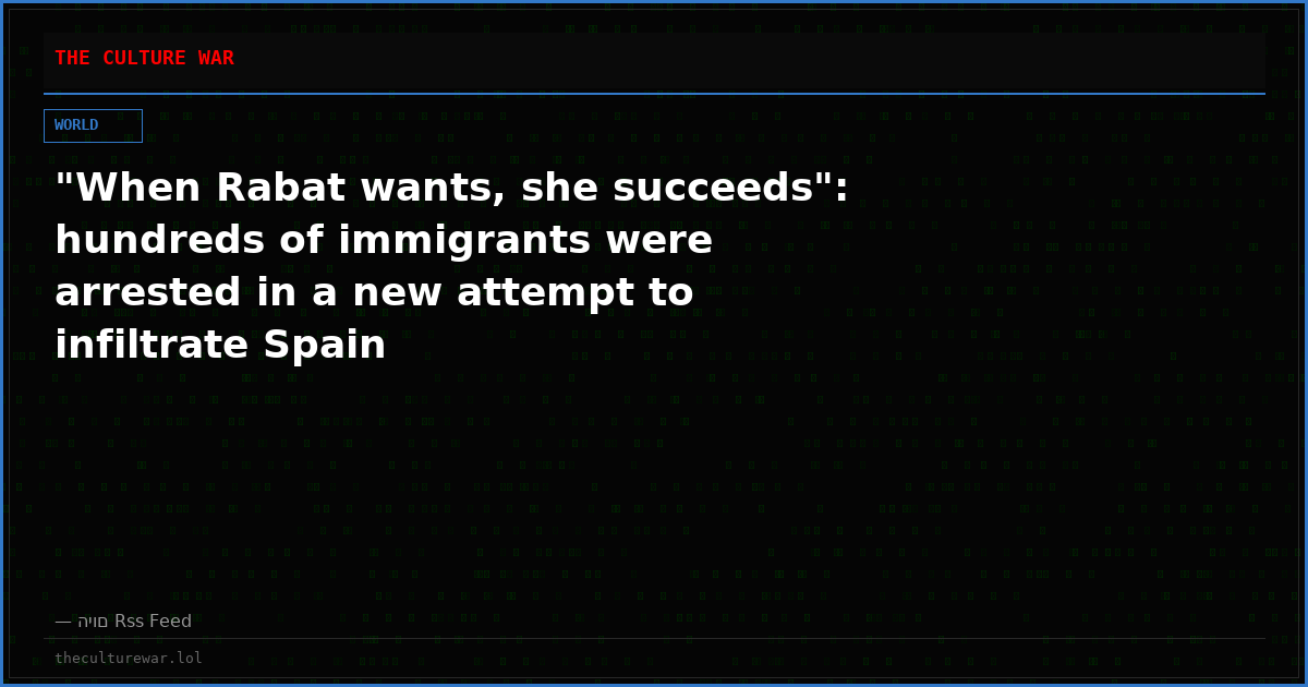"When Rabat wants, she succeeds": hundreds of immigrants were arrested in a new attempt to infiltrate Spain