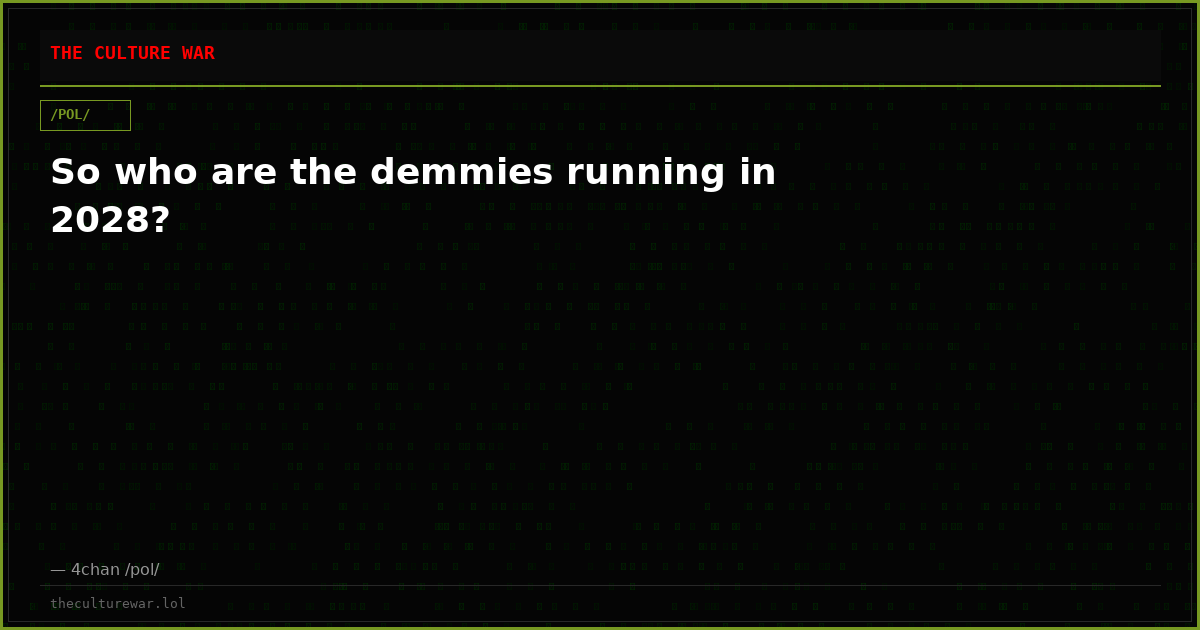 So who are the demmies running in 2028?