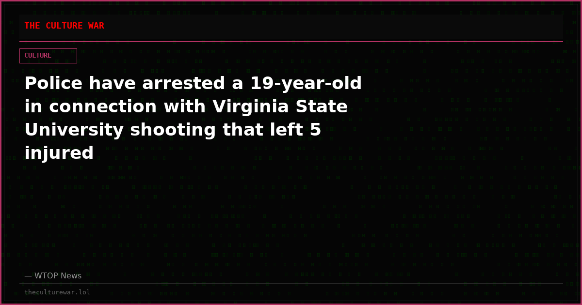 Police have arrested a 19-year-old in connection with Virginia State University shooting that left 5 injured
