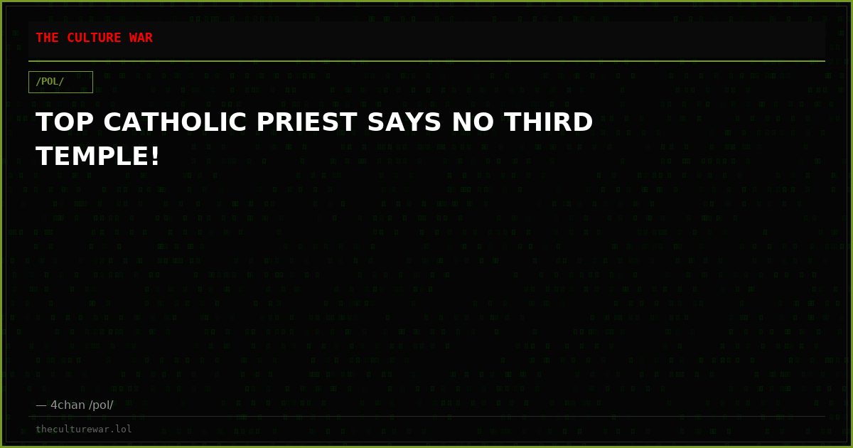 TOP CATHOLIC PRIEST SAYS NO THIRD TEMPLE!