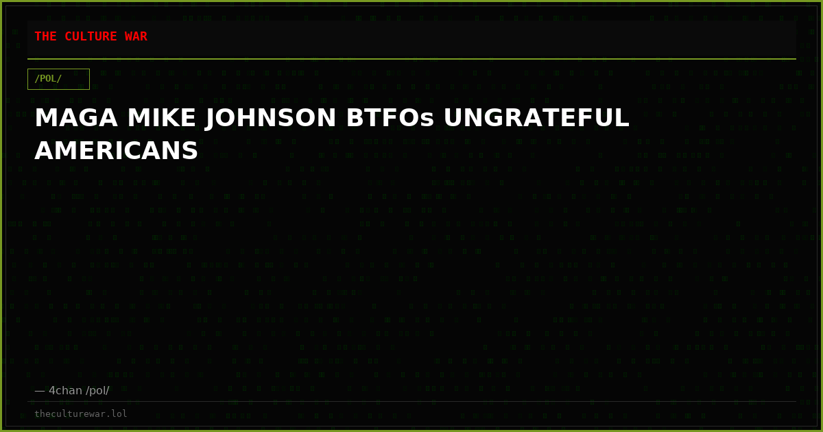 MAGA MIKE JOHNSON BTFOs UNGRATEFUL AMERICANS