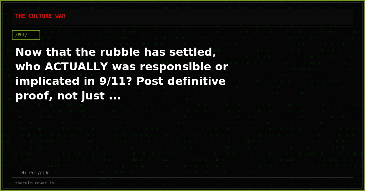 Now that the rubble has settled, who ACTUALLY was responsible or implicated in 9/11? Post definitive proof, not just ...
