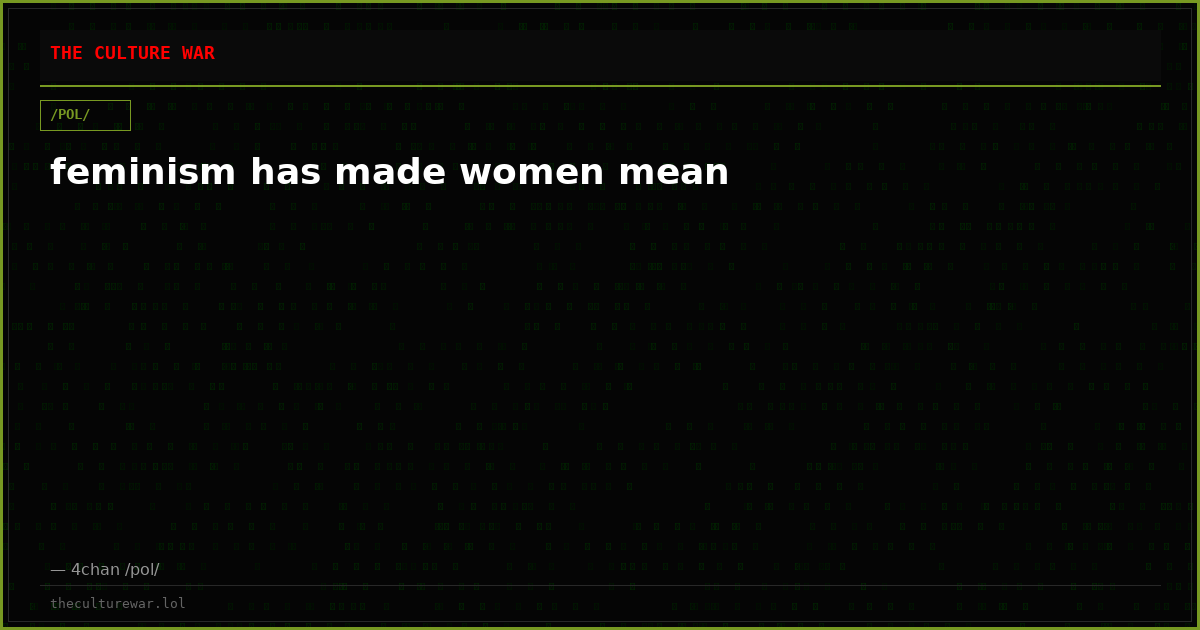 feminism has made women mean