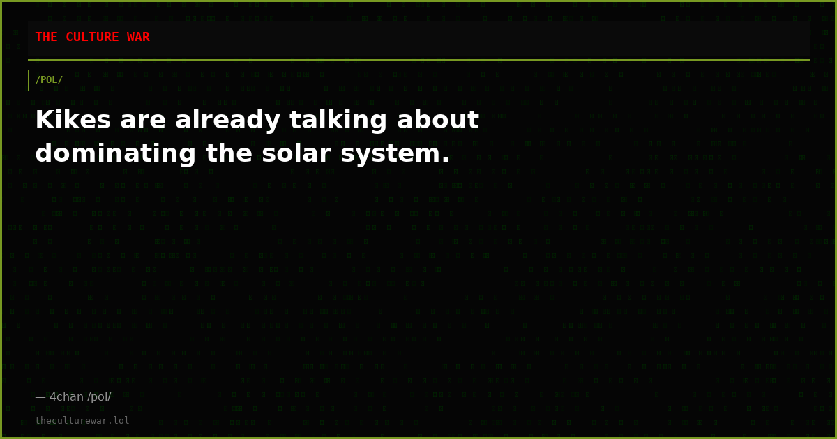 Kikes are already talking about dominating the solar system.