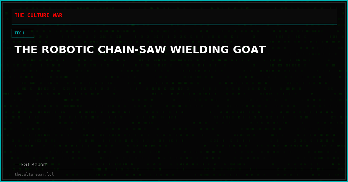 THE ROBOTIC CHAIN-SAW WIELDING GOAT