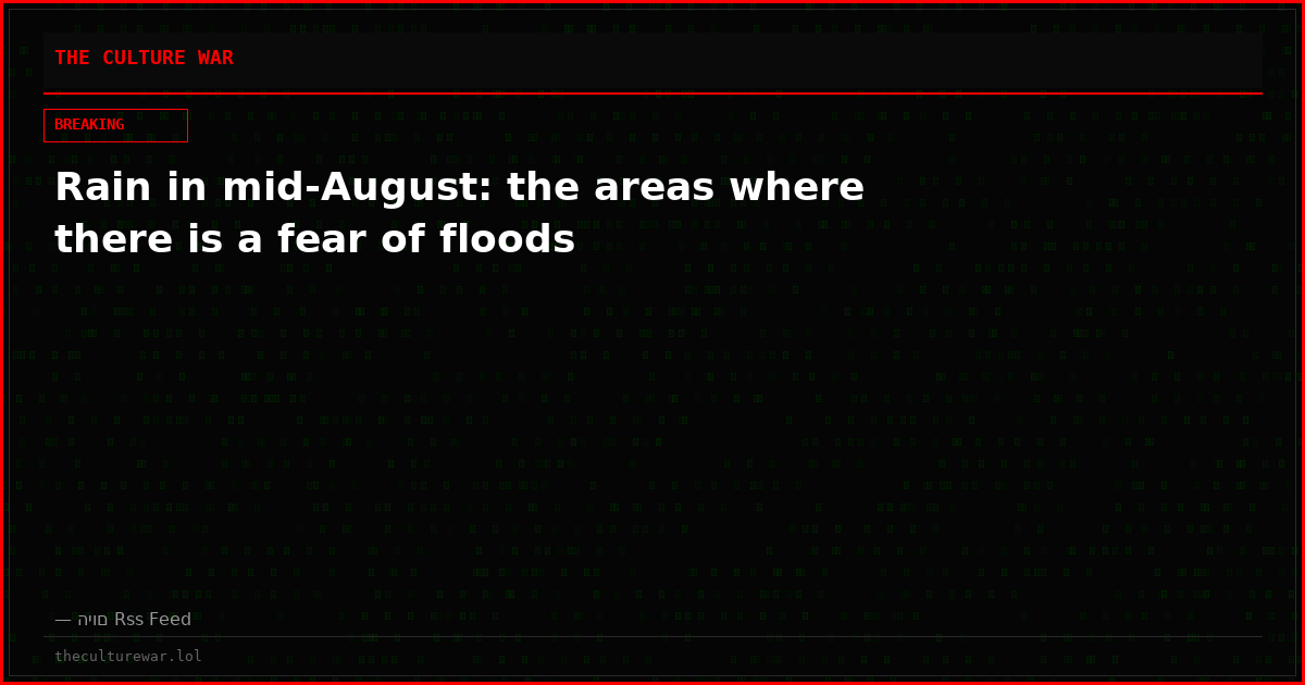 Rain in mid-August: the areas where there is a fear of floods