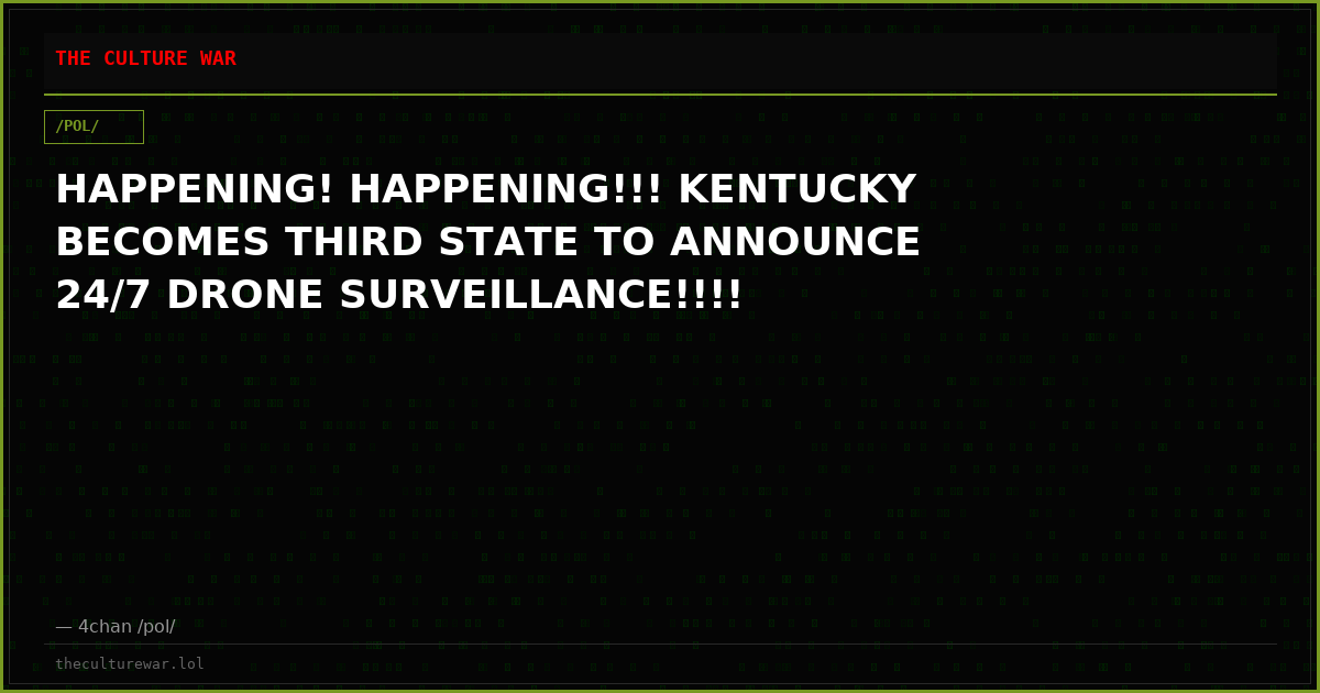 HAPPENING! HAPPENING!!! KENTUCKY BECOMES THIRD STATE TO ANNOUNCE 24/7 DRONE SURVEILLANCE!!!!