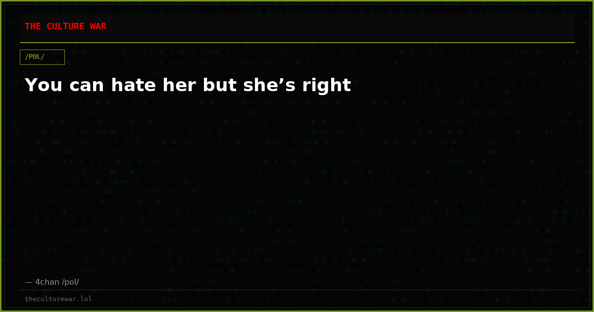 You can hate her but she’s right