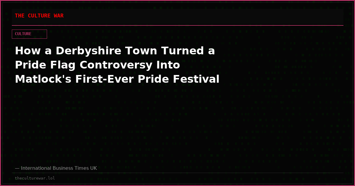 How a Derbyshire Town Turned a Pride Flag Controversy Into Matlock's First-Ever Pride Festival