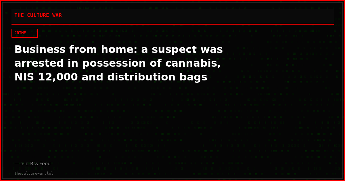 Business from home: a suspect was arrested in possession of cannabis, NIS 12,000 and distribution bags