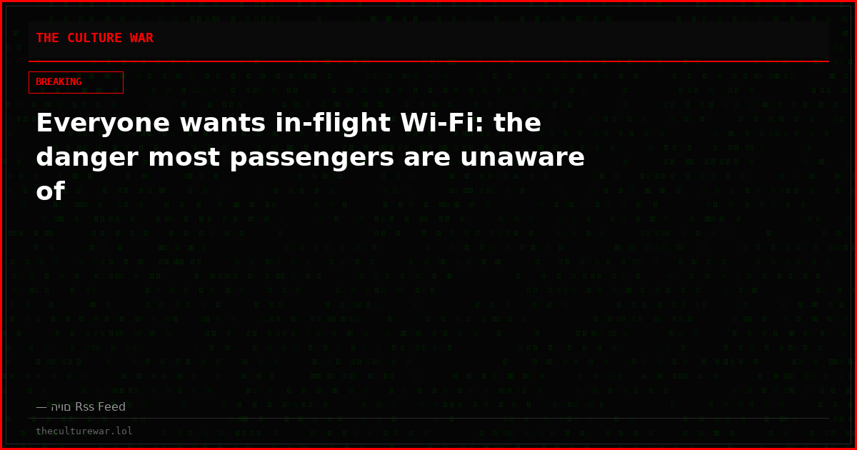 Everyone wants in-flight Wi-Fi: the danger most passengers are unaware of