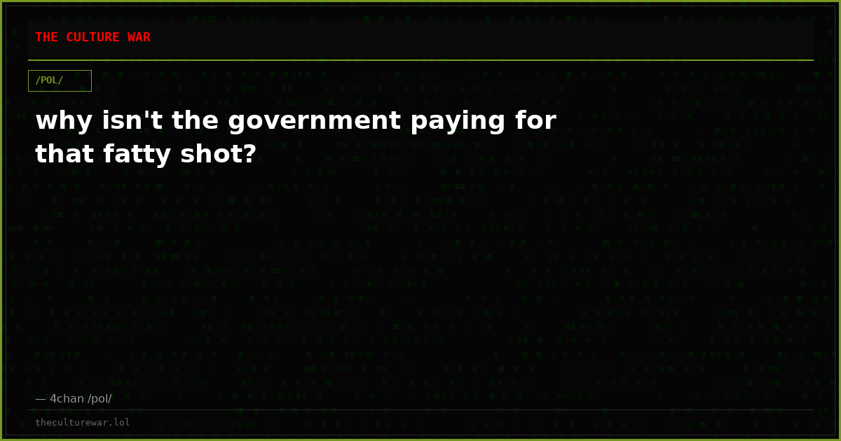 why isn't the government paying for that fatty shot?