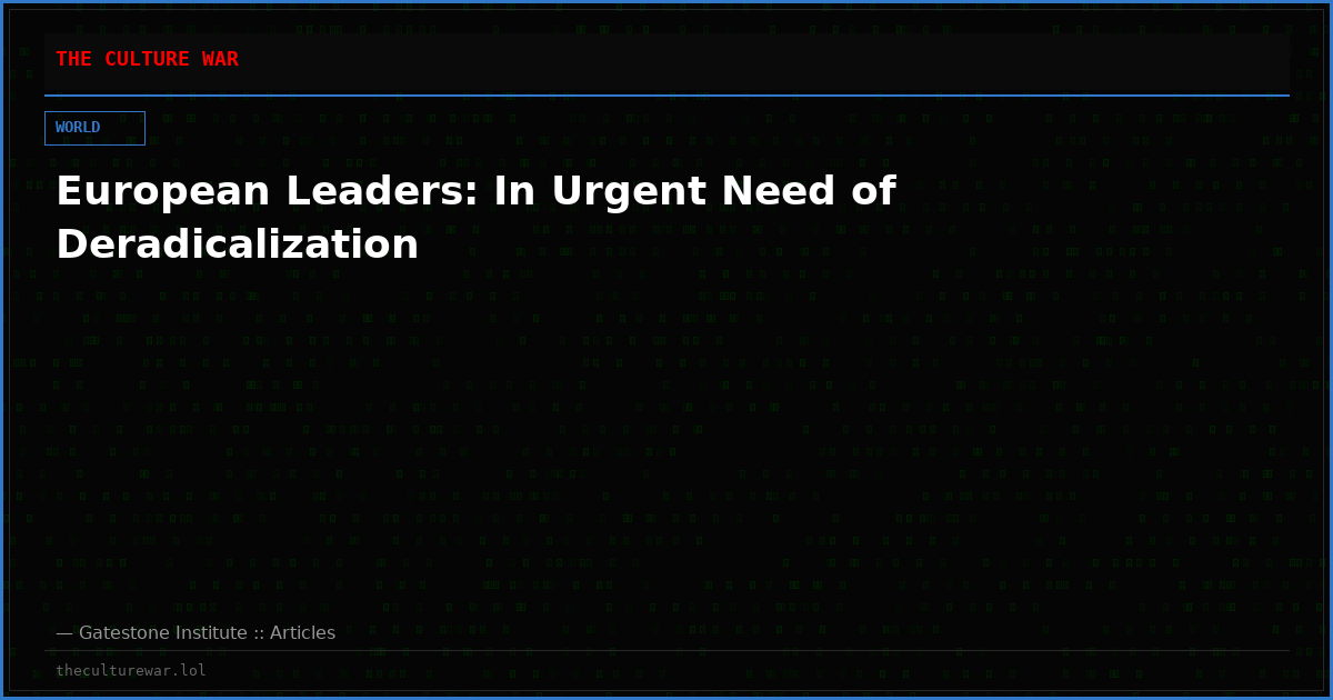 European Leaders: In Urgent Need of Deradicalization