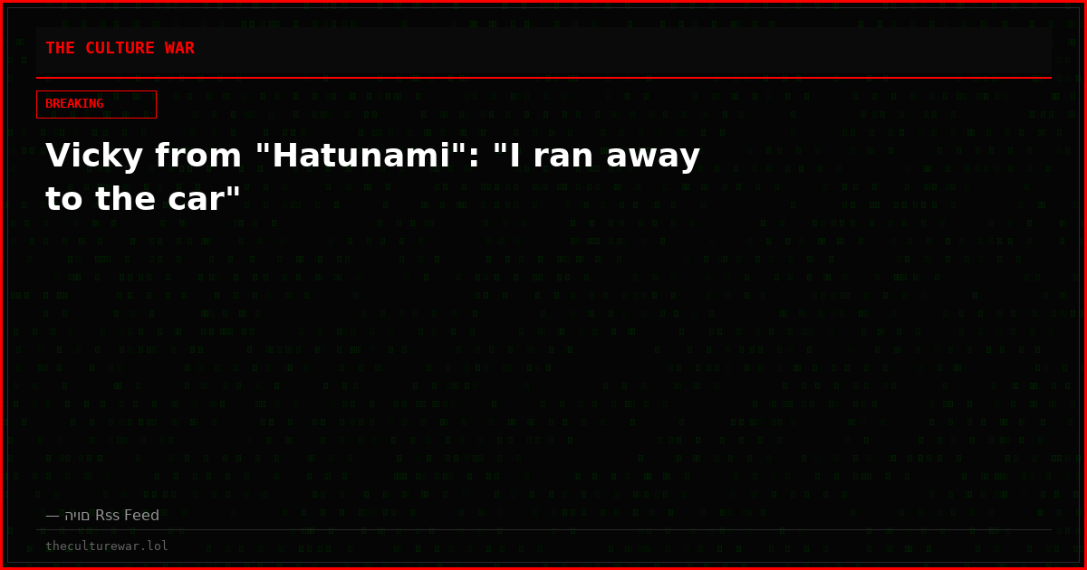 Vicky from "Hatunami": "I ran away to the car"