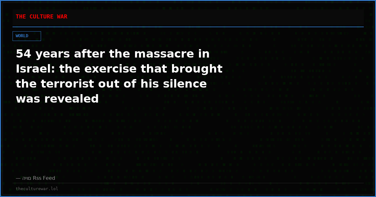 54 years after the massacre in Israel: the exercise that brought the terrorist out of his silence was revealed