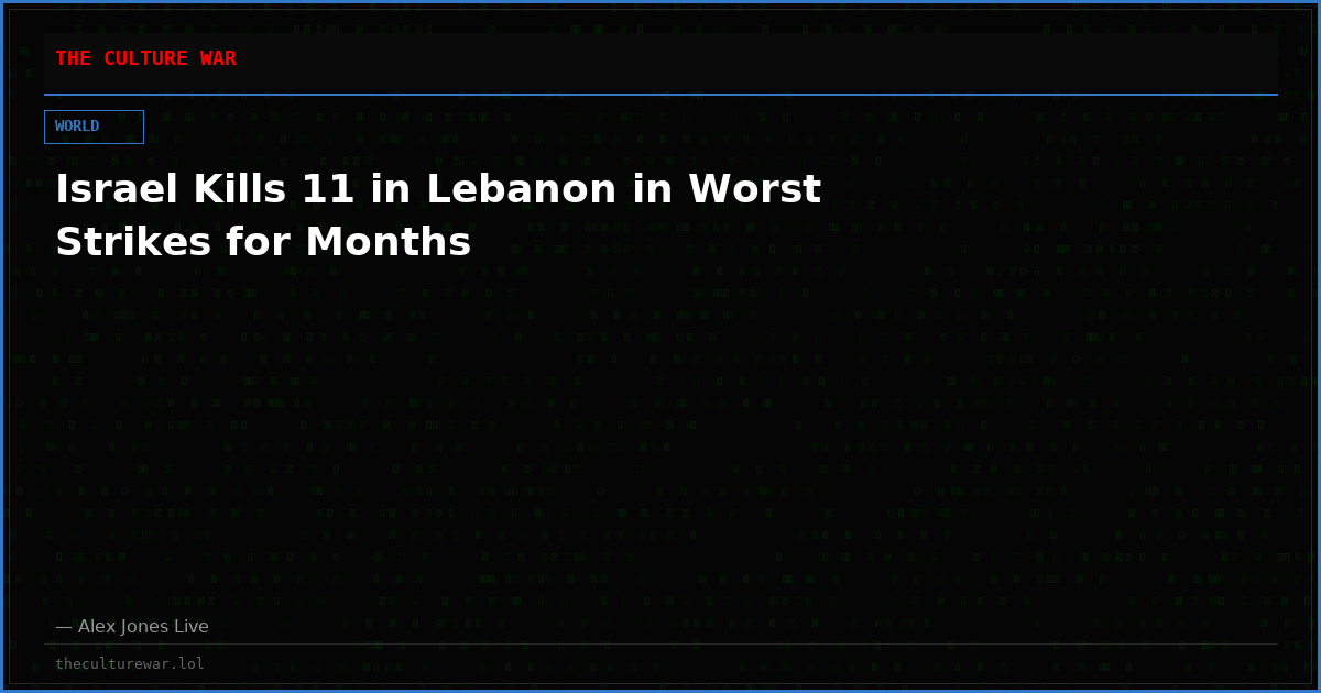Israel Kills 11 in Lebanon in Worst Strikes for Months