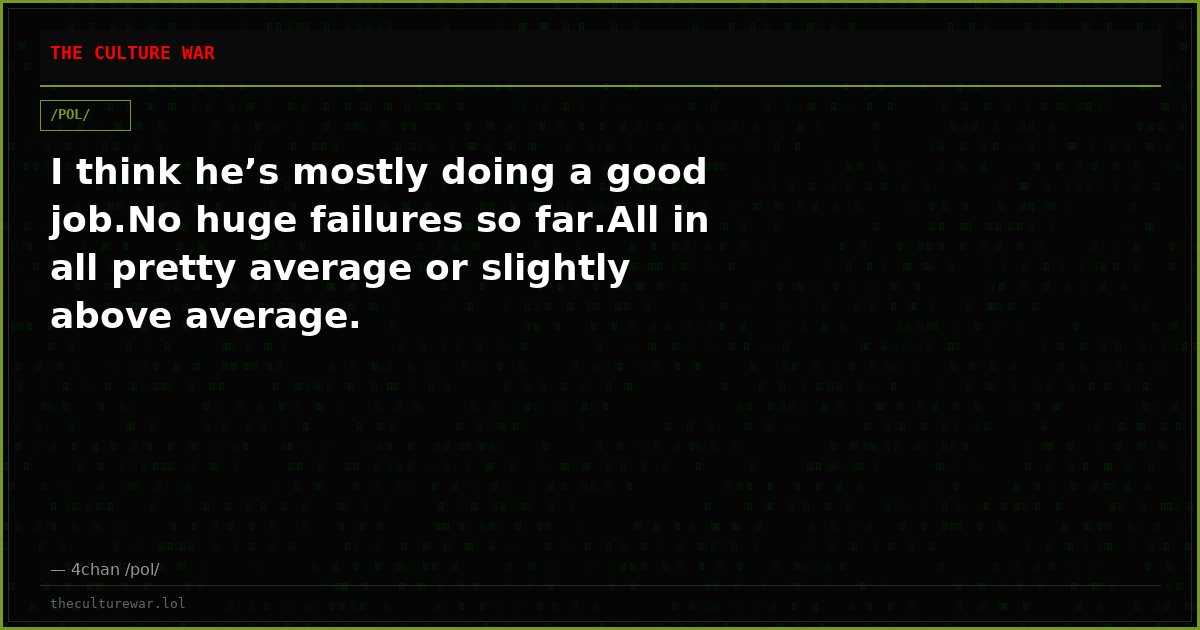 I think he’s mostly doing a good job.No huge failures so far.All in all pretty average or slightly above average.