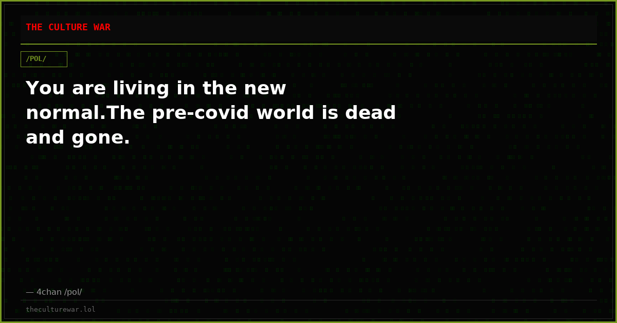You are living in the new normal.The pre-covid world is dead and gone.