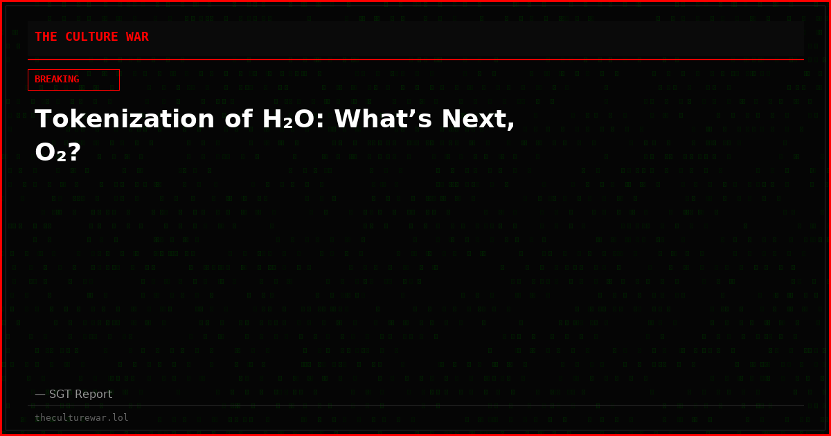 Tokenization of H₂O: What’s Next, O₂?