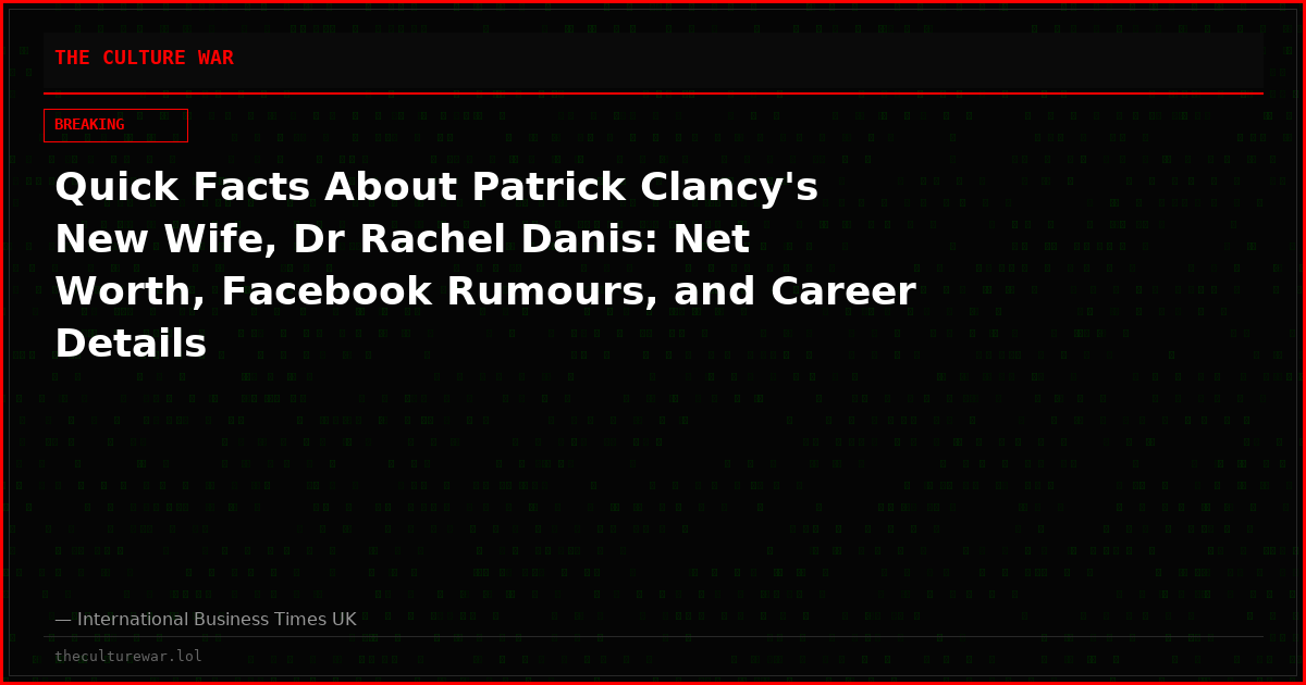 Quick Facts About Patrick Clancy's New Wife, Dr Rachel Danis: Net Worth, Facebook Rumours, and Career Details